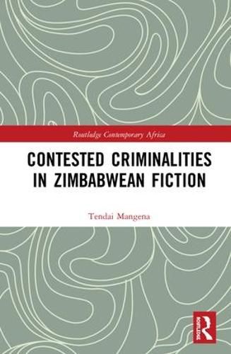 Cover image for Contested Criminalities in Zimbabwean Fiction