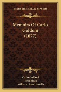 Cover image for Memoirs of Carlo Goldoni (1877) Memoirs of Carlo Goldoni (1877)