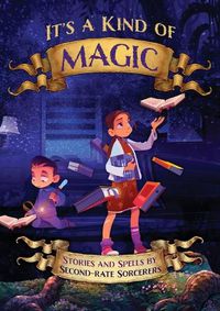Cover image for It's a Kind of Magic: Stories and Spells by Second-Rate Sorcerers