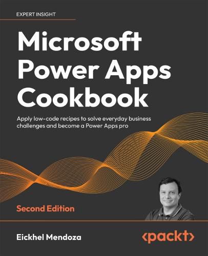 Cover image for Microsoft Power Apps Cookbook -: Apply low-code recipes to solve everyday business challenges and become a Power Apps pro