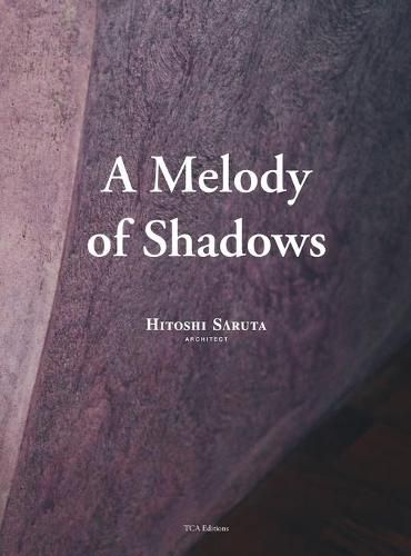 Cover image for A Melody of Shadows: The Architecture of Hitoshi Saruta