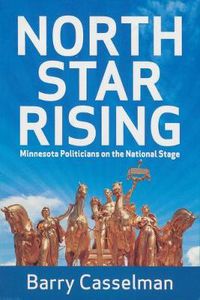 Cover image for North Star Rising: Minnesota Politicians on the National Stage