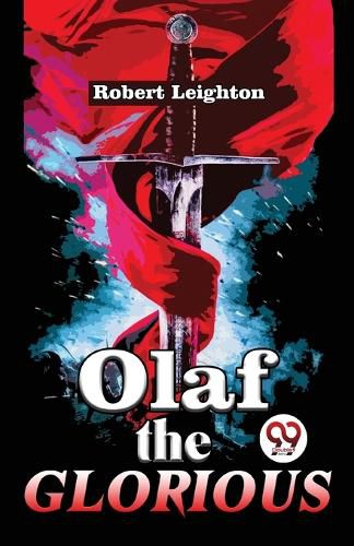 Olaf the Glorious a Story of the Viking Agree