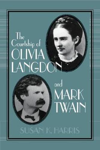 Cover image for The Courtship of Olivia Langdon and Mark Twain