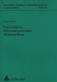 Cover image for Postmodernes Konversationstheater. Wolfgang Bauer