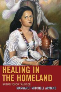 Cover image for Healing in the Homeland: Haitian Vodou Tradition
