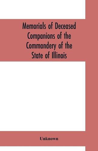 Cover image for Memorials of deceased companions of the Commandery of the State of Illinois, Military Order of the Loyal Legion of the United States (From January 1, 1912, to December 31, 1922)