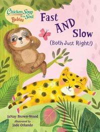 Cover image for Chicken Soup for the Soul BABIES: Fast AND Slow (Both Just Right!): A Book About Accepting Differences