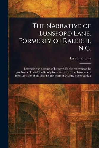 Cover image for The Narrative of Lunsford Lane, Formerly of Raleigh, N.C.
