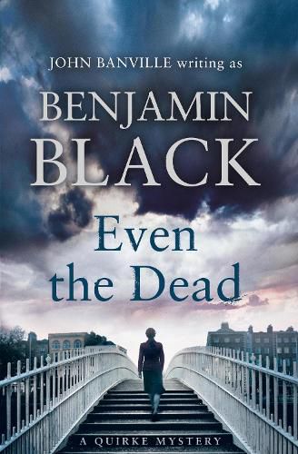 Cover image for Even the Dead: A Quirke Mystery