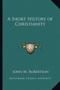 Cover image for A Short History of Christianity