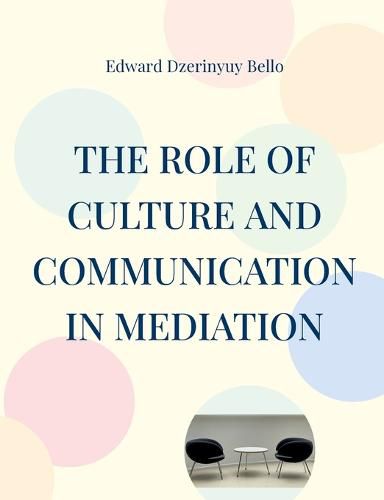 Cover image for The Role Of Culture And Communication In Mediation: Culture And Communication In Mediation