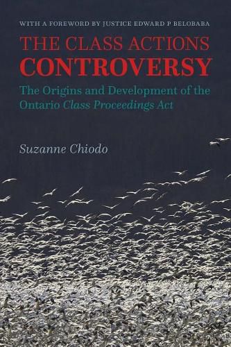 Cover image for The Class Actions Controversy: The Origins and Development of the Ontario Class Proceedings ACT