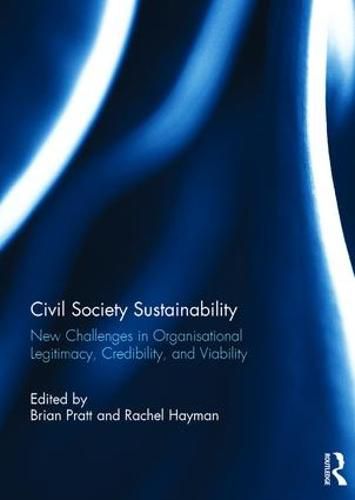 Civil Society Sustainability: New challenges in organisational legitimacy, credibility, and viability