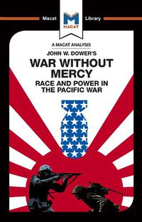 Cover image for War Without Mercy: Race And Power In The Pacific War