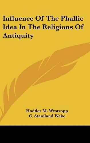 Cover image for Influence of the Phallic Idea in the Religions of Antiquity