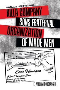 Cover image for Motivate Life Presents Killa Company Sons Fraternal Organization of Made Men