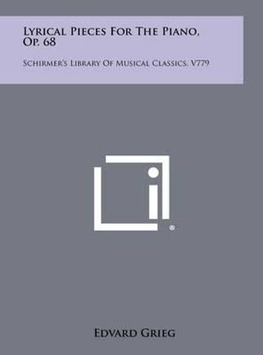 Lyrical Pieces for the Piano, Op. 68: Schirmer's Library of Musical Classics, V779