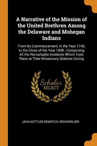 A Narrative of the Mission of the United Brethren Among the Delaware and Mohegan Indians