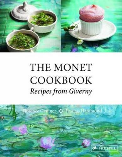 Cover image for The Monet Cookbook: Recipes from Giverny