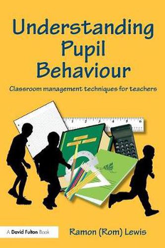 Cover image for Understanding Pupil Behaviour: Classroom Management Techniques for Teachers