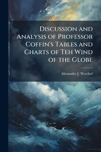 Cover image for Discussion and Analysis of Professor Coffin's Tables and Charts of Teh Wind of the Globe