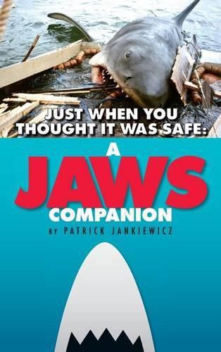 Cover image for Just When You Thought It Was Safe: A JAWS Companion (hardback)