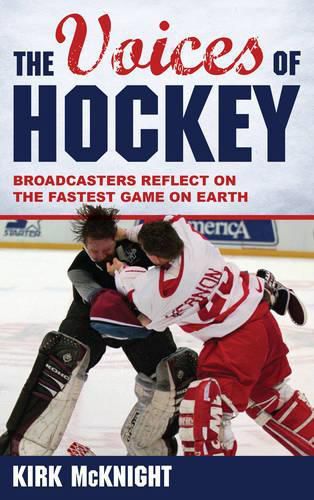 Cover image for The Voices of Hockey: Broadcasters Reflect on the Fastest Game on Earth