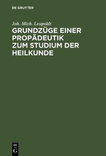 Cover image for Grundzuge einer Propadeutik zum Studium der Heilkunde