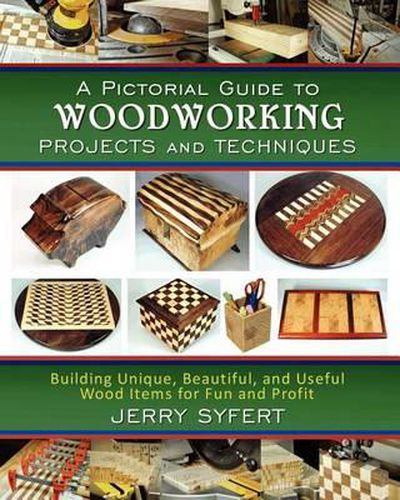 Cover image for A Pictorial Guide To WOODWORKING PROJECTS and TECHNIQUES