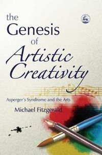 Cover image for The Genesis of Artistic Creativity: Asperger's Syndrome and the Arts