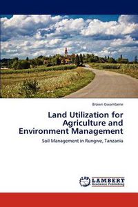 Cover image for Land Utilization for Agriculture and Environment Management