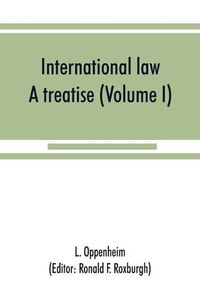 Cover image for International law: a treatise (Volume I)