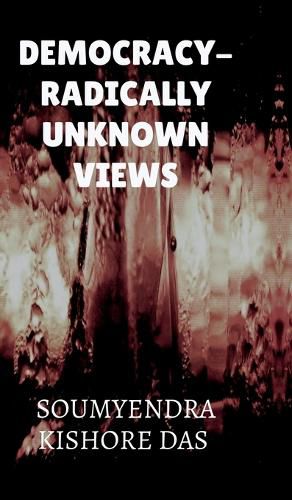 Cover image for Democracy - Radically Unknown Views