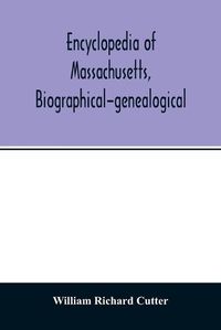 Cover image for Encyclopedia of Massachusetts, biographical-genealogical