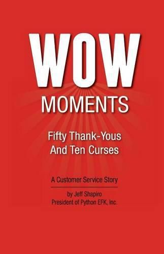 Cover image for WOW Moments: Fifty Thank-Yous And Ten Curses: A Customer Service Story