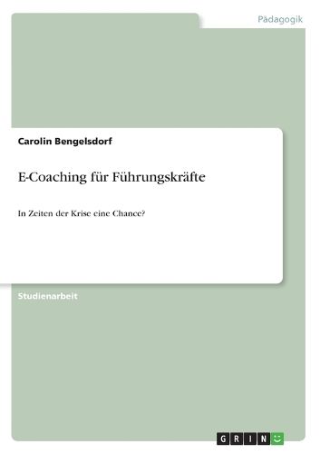 Cover image for E-Coaching fur Fuhrungskrafte: In Zeiten der Krise eine Chance?