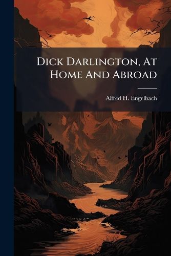 Cover image for Dick Darlington, at Home and Abroad...