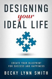 Cover image for Designing Your Ideal Life: Create Your Blueprint for Success and Happiness