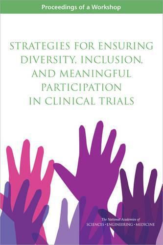 Strategies for Ensuring Diversity, Inclusion, and Meaningful Participation in Clinical Trials: Proceedings of a Workshop