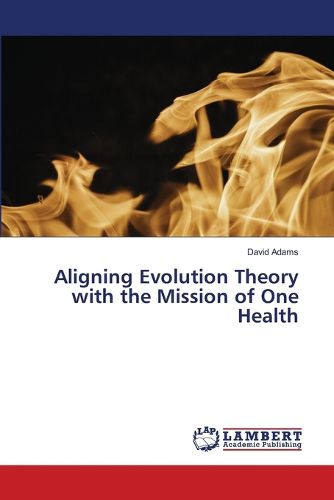 Cover image for Aligning Evolution Theory with the Mission of One Health