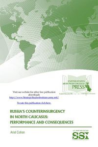 Cover image for Russia's Counterinsurgency in North Caucasus: Performance and Consequences: The Strategic Threat of Religious Extremism and Moscow's Response