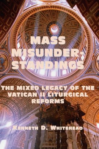 Cover image for Mass Misunderstandings - The Mixed Legacy of the Vatican II liturgical Reforms