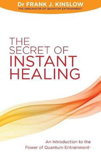 Cover image for The Secret of Instant Healing: An Introduction to the Power of Quantum Entrainment (R)