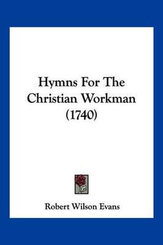 Cover image for Hymns for the Christian Workman (1740)