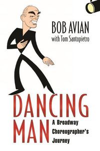 Cover image for Dancing Man: A Broadway Choreographer's Journey