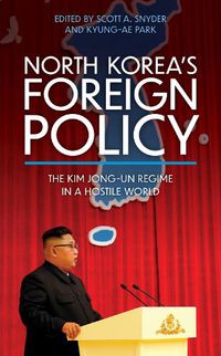 Cover image for North Korea's Foreign Policy: The Kim Jong-un Regime in a Hostile World