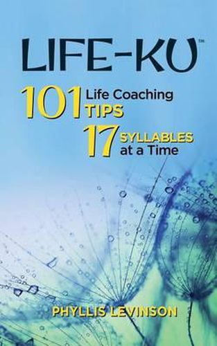 Cover image for Life-ku: 101 Life Coaching Tips, 17 Syllables at a Time