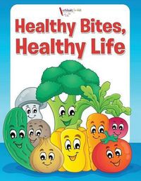 Cover image for Healthy Bites, Healthy Life Coloring Book