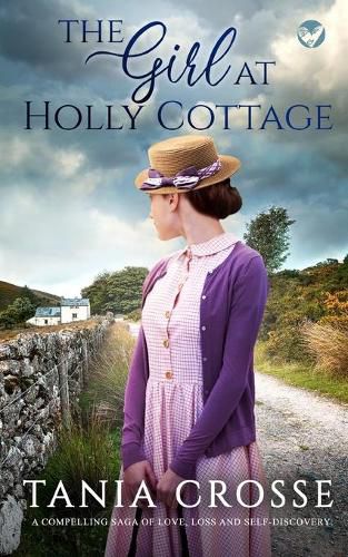 Cover image for THE GIRL AT HOLLY COTTAGE a compelling saga of love, loss and self-discovery